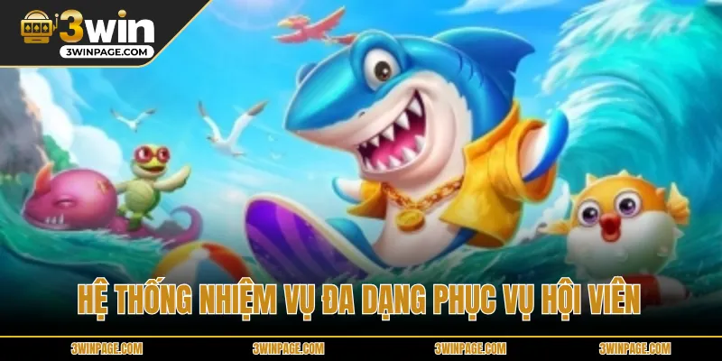 Hệ thống nhiệm vụ đa dạng phục vụ hội viên